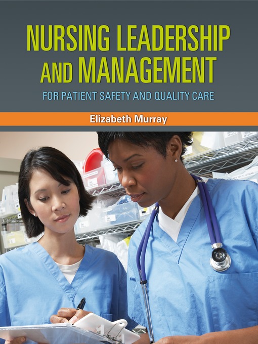 Title details for Nursing Leadership and Management for Patient Safety and Quality Care by Elizabeth Murray - Wait list